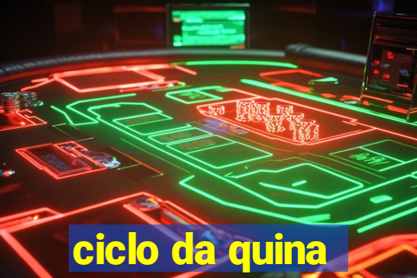 ciclo da quina